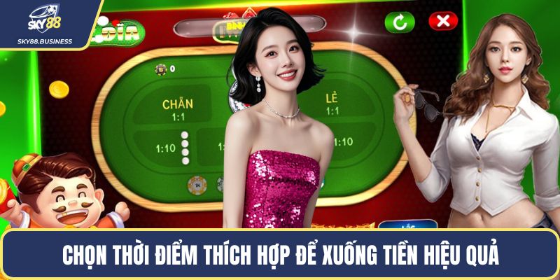 Chọn thời điểm thích hợp để xuống tiền hiệu quả