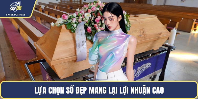 Lựa chọn số đẹp mang lại lợi nhuận cao