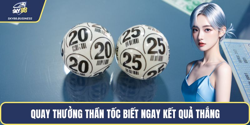 Quay thưởng thần tốc biết ngay kết quả thắng
