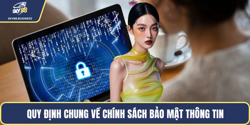 Quy định chung về chính sách bảo mật thông tin
