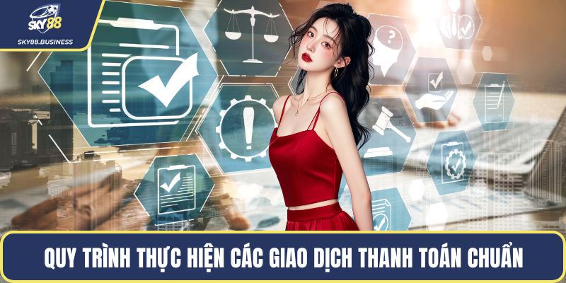 Quy trình thực hiện các giao dịch thanh toán chuẩn