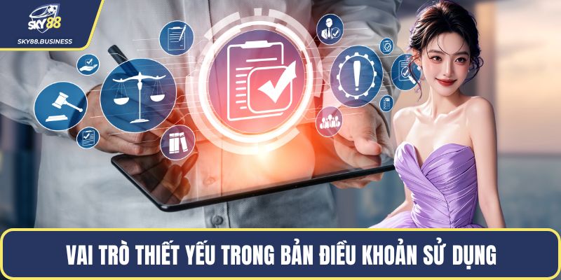 Vai trò thiết yếu trong bản điều khoản sử dụng